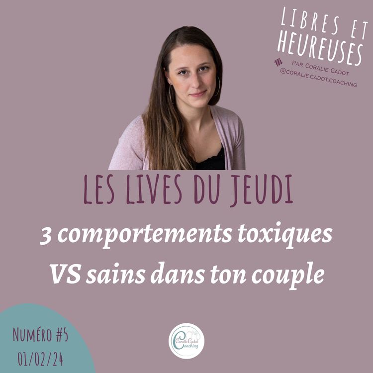 cover art for Les lives du jeudi #5 : 3 comportements toxiques VS sains dans ton couple.
