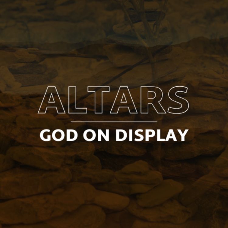 cover art for Altars: God on display | Tim Williams