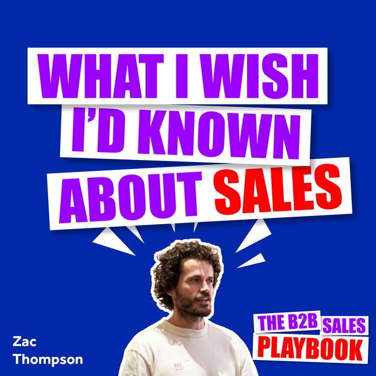 cover art for What I Wish I'd Known About Sales With Zac Thompson