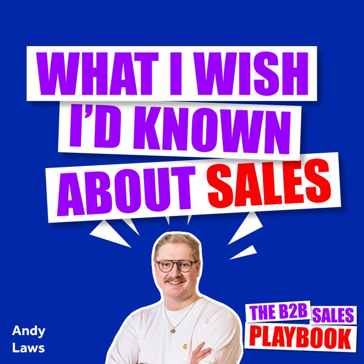 cover art for What I wish I'd Known About Sales With Andy Laws