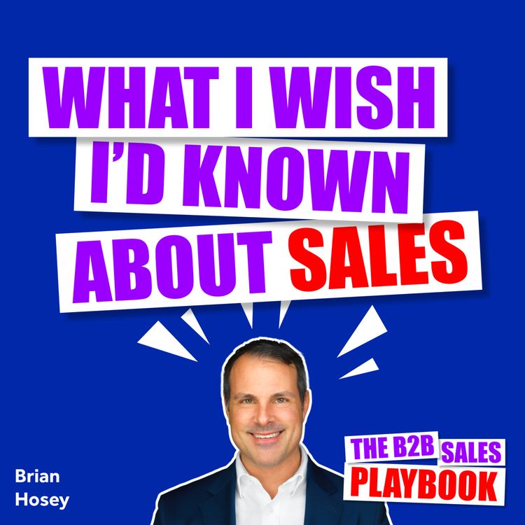 cover art for What I Wish I'd Known About Sales With Brian Hosey