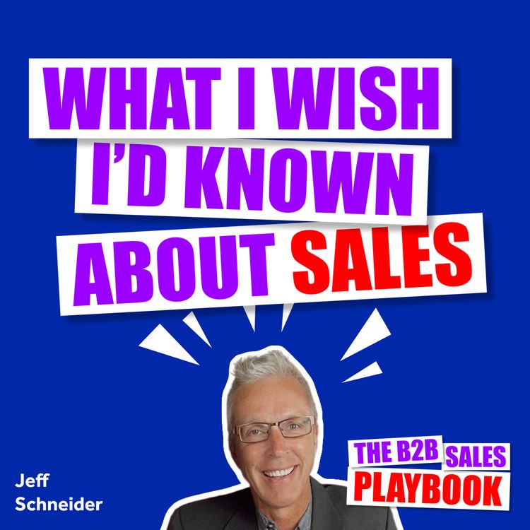 cover art for What I Wish I'd Known About Sales With Jeff Schneider