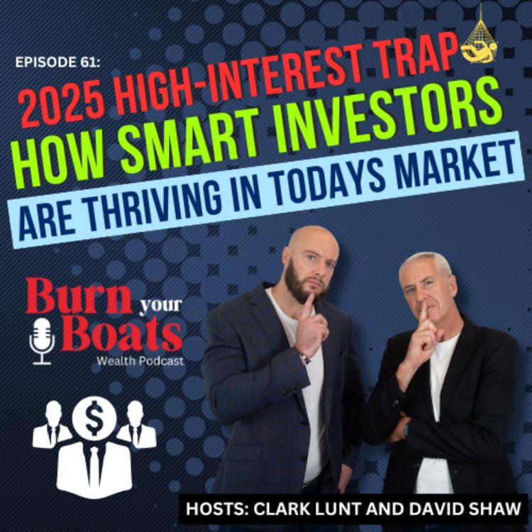 cover art for Episode 61: The 2025 High-Interest Trap: How Smart Investors Are Thriving in Today’s Market