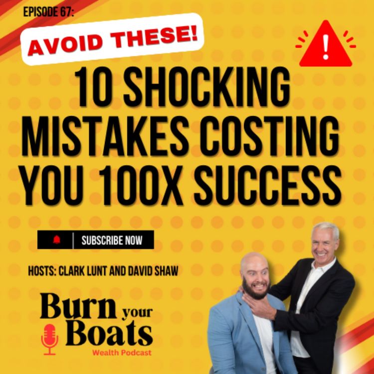 cover art for Episode 67: 10 Shocking Mistakes Costing You 100x Success (Avoid These!)