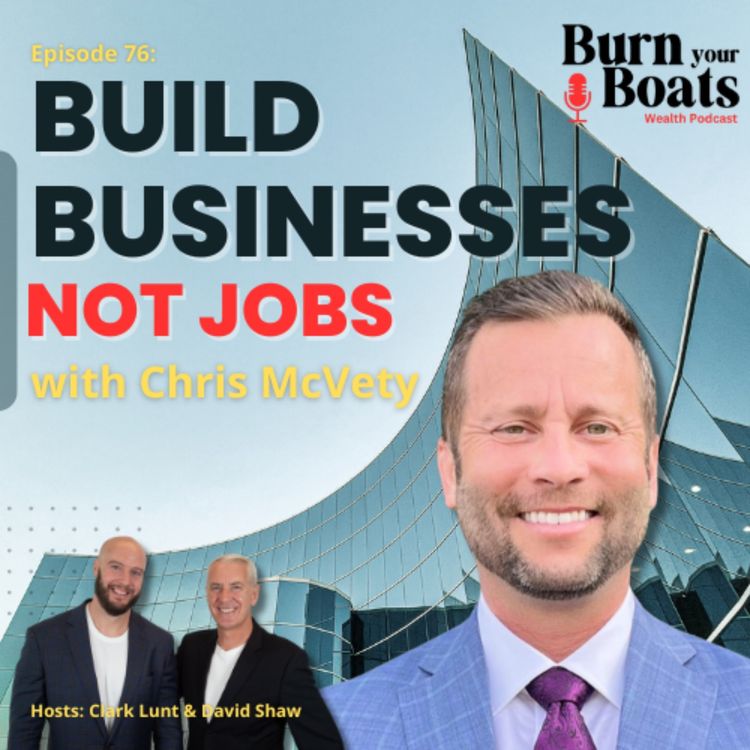 cover art for Episode 76: Build Businesses, Not Jobs with Chris McVety.