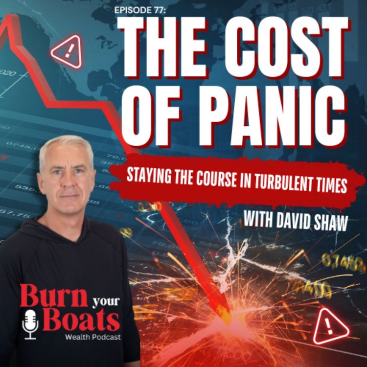 cover art for Episode 77: The Cost of Panic: Staying the Course in Turbulent Times with David Shaw