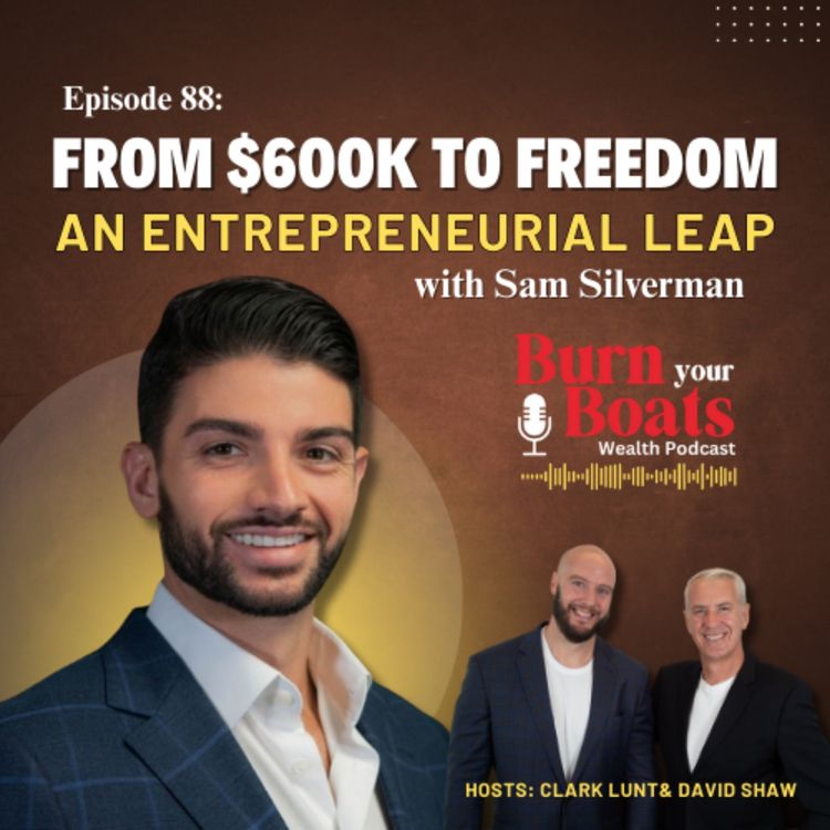 cover art for Episode 88: From $600K to Freedom: An Entrepreneurial Leap with Sam Silverman