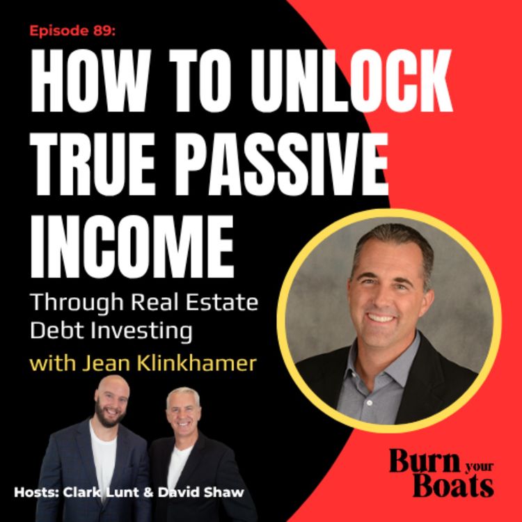cover art for Episode 89: How to Unlock True Passive Income Through Real Estate Debt Investing with Jean Klinkhamer.