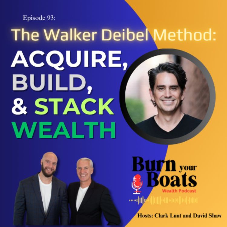 cover art for Episode 93: The Walker Deibel Method: Acquire, Build, & Stack Wealth.
