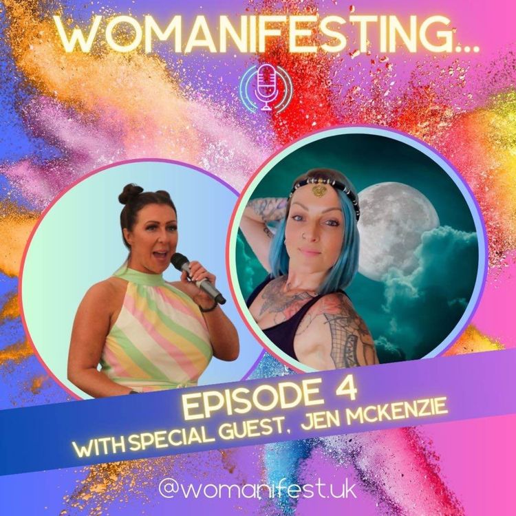 cover art for Womanifesting... Episode 4 with special guest: Jen McKenzie