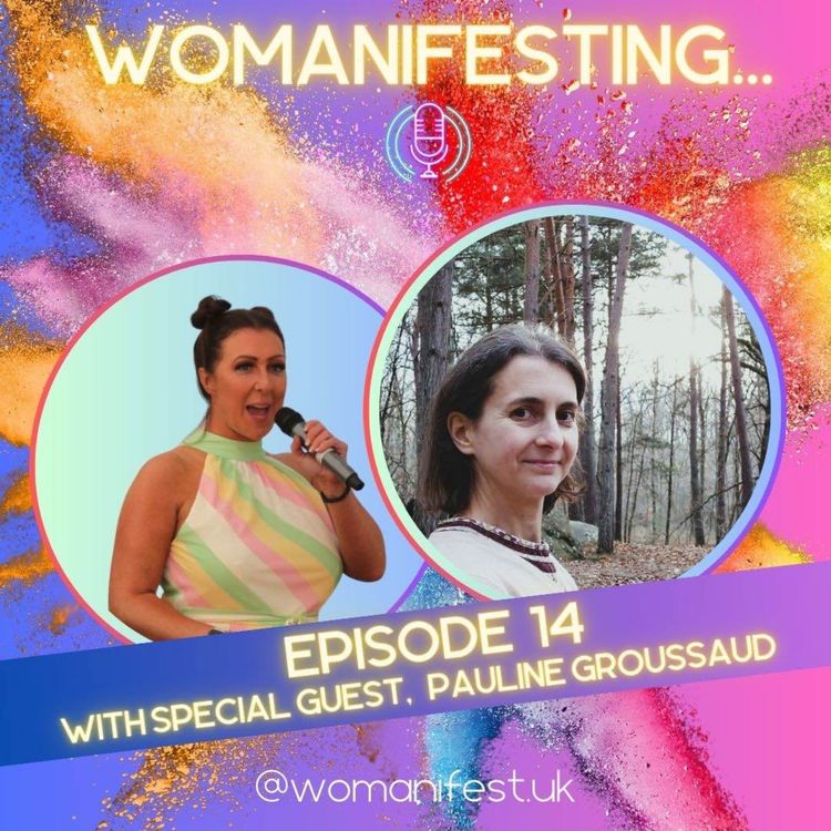 cover art for Womanifesting... Episode 14 with special guest Pauline Groussaud