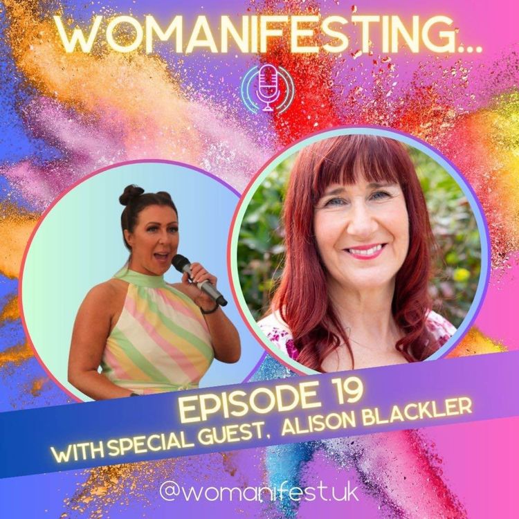 cover art for Womanifesting... Episode 19 with special guest Alison Blackler