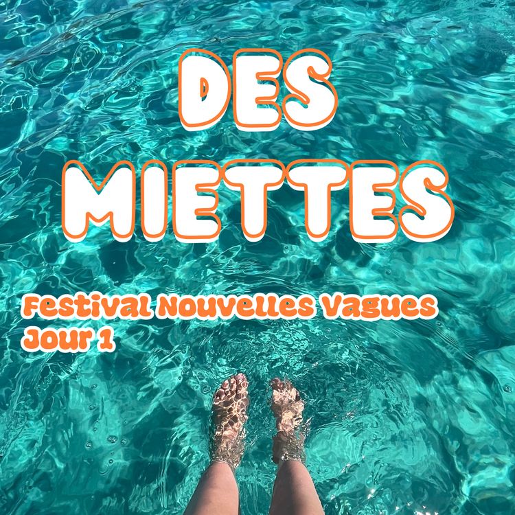 cover art for Des miettes du Festival Nouvelles Vagues - jour 1