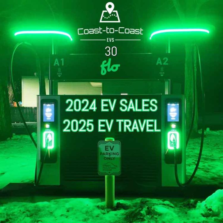 cover art for 2024 EV Sales Unpacked | Tesla's Prospects for 2025 | All-Electric Holiday Road Trips -- Coast-to-Coast EVs #30