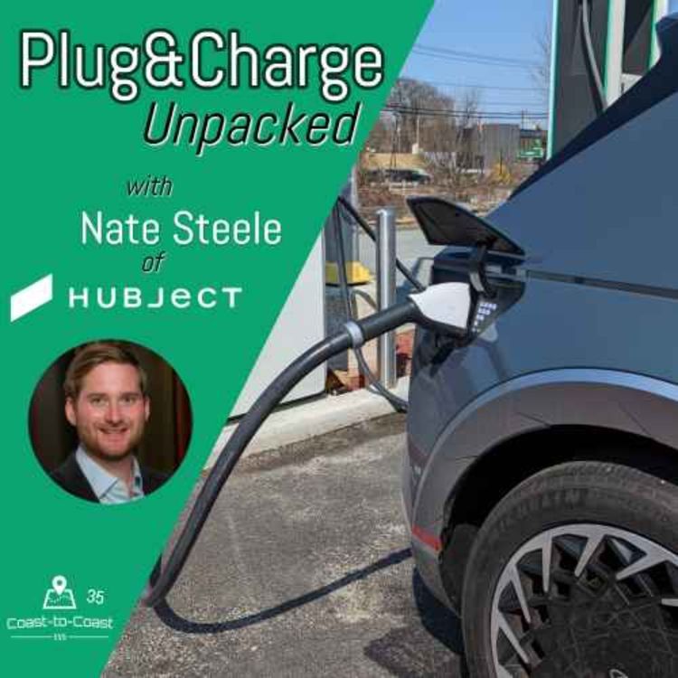 cover art for Plug&Charge + ISO15118 Unpacked w/ Hubject's Nate Steele | Coast-to-Coast EVs 35