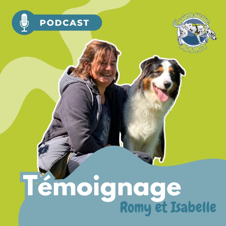 cover art for Témoignage - Isabelle et Romy - Le mantrailing pour tisser du lien