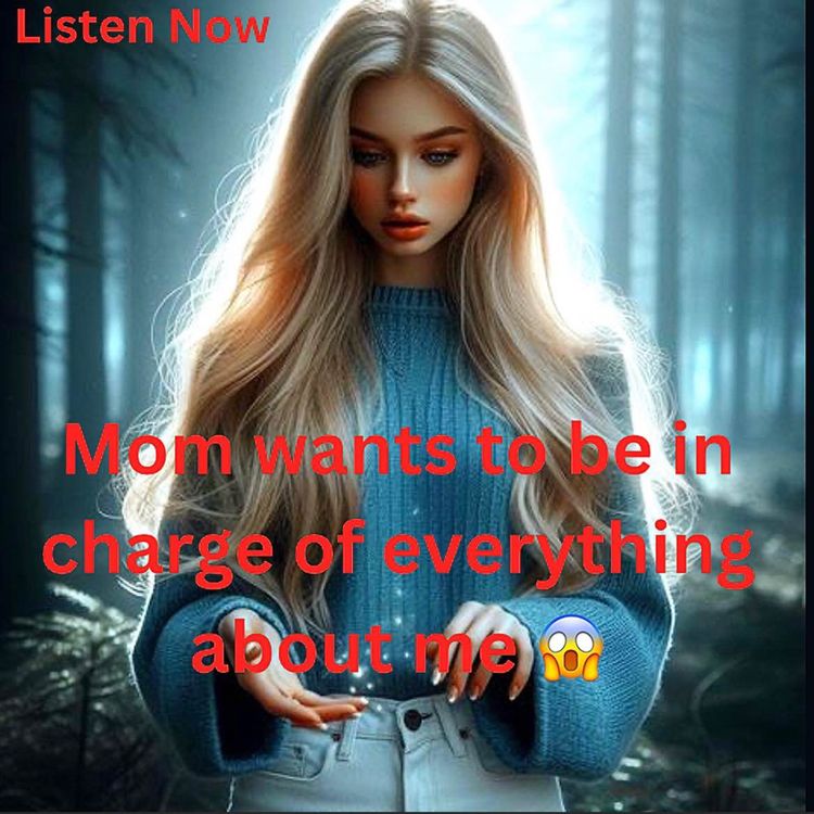 cover art for Mom wants to be in charge of everything about me 😱