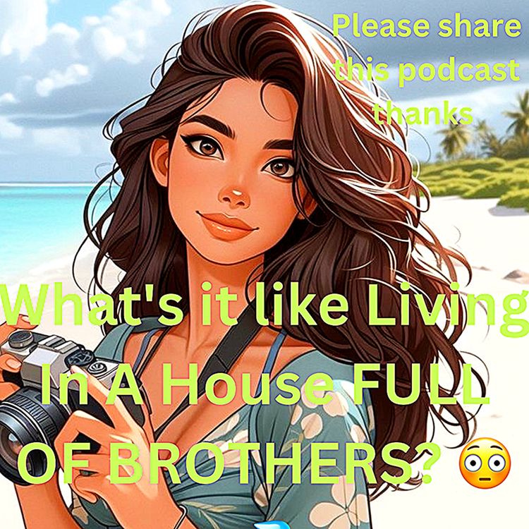 cover art for What's it like Living In A House FULL OF BROTHERS? 😳💦