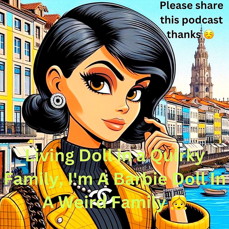 cover art for Living Doll in a Quirky Family, I'm A Barbie Doll In A Weird Family 👧