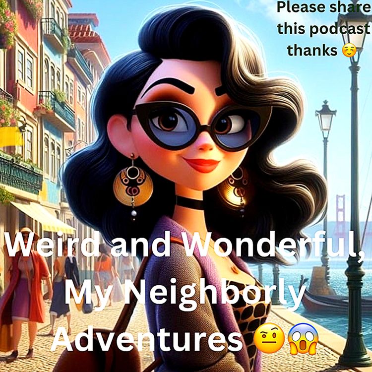 cover art for Weird and Wonderful, My Neighborly Adventures 🤨😱