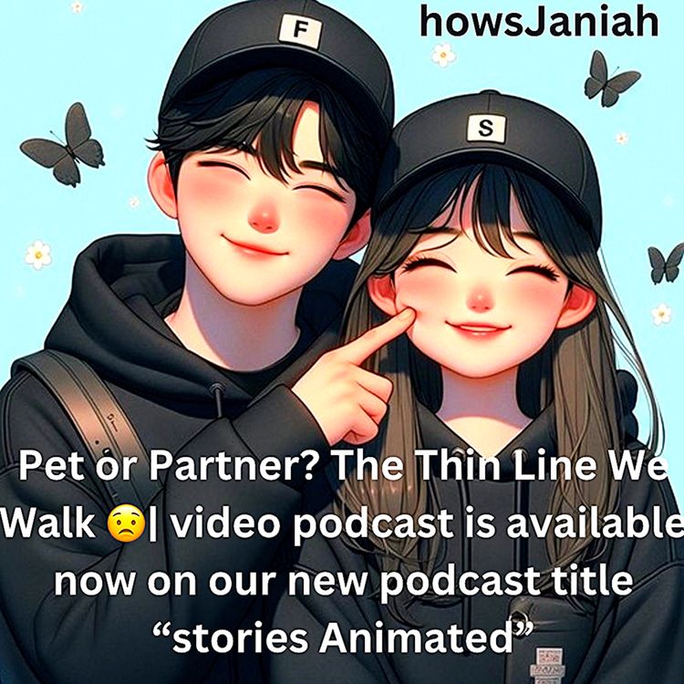 cover art for Pet or Partner? The Thin Line We Walk 😟| video podcast is available now on our new podcast title “stories Animated”
