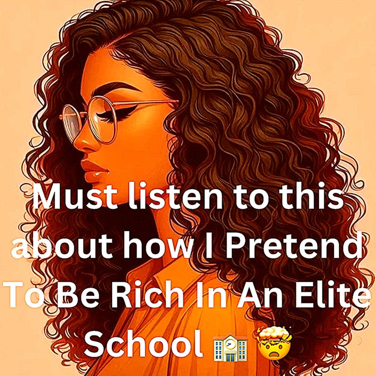 cover art for Must listen to this about how I Pretend To Be Rich In An Elite School 🏫 🤯