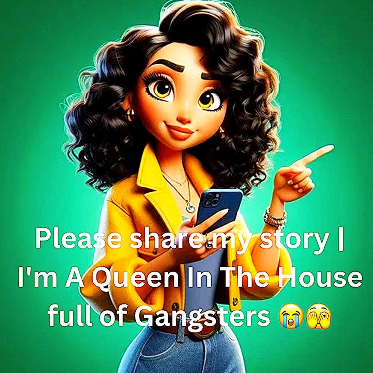 cover art for Please share my story | I'm A Queen In The House full of Gangsters 😭🫣