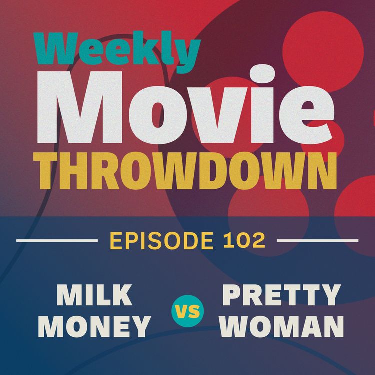 cover art for Episode 102: Milk Money vs. Pretty Woman