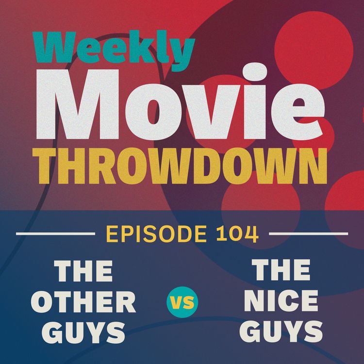cover art for Episode 104: The Other Guys vs. The Nice Guys