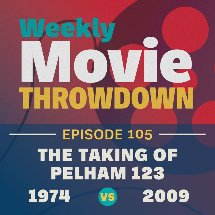 cover art for Episode 105: The Taking of Pelham One Two Three, 1974 vs. 2009