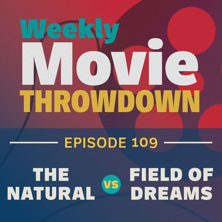 cover art for Episode 109: The Natural vs. Field of Dreams