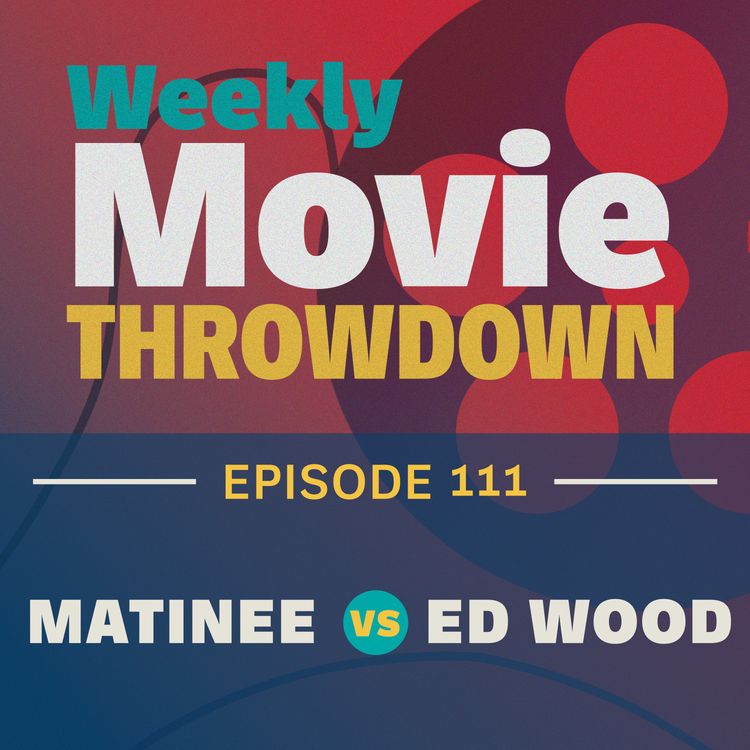 cover art for Episode 111: Matinee vs. Ed Wood