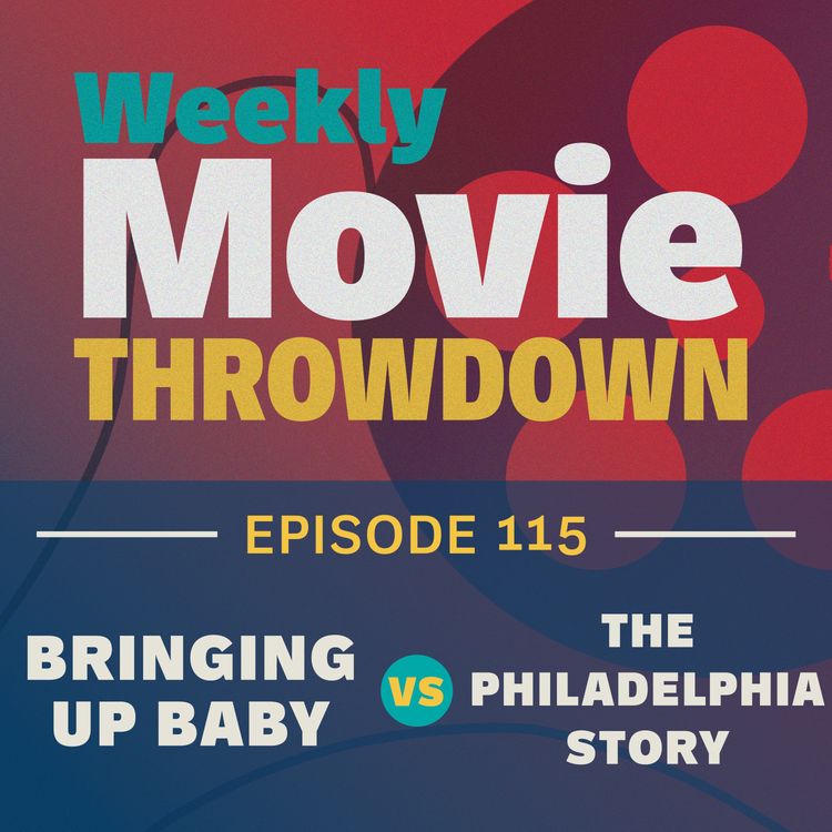 cover art for Episode 115: Bringing Up Baby (1938) vs. The Philadelphia Story (1940) with Laura Carney