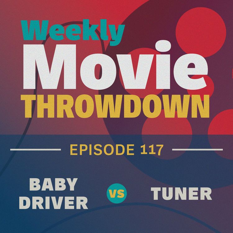 cover art for Episode 117: Baby Driver vs. Tuner
