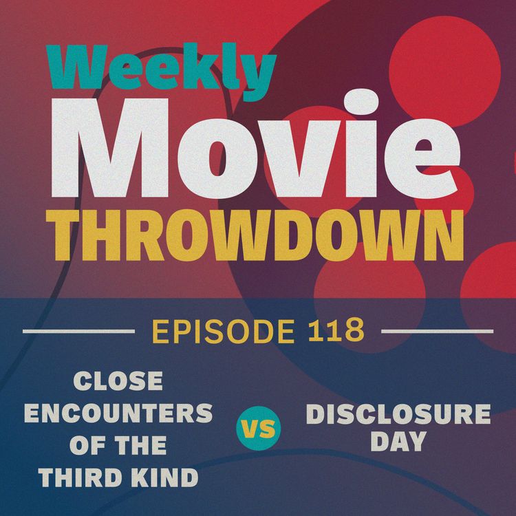 cover art for Episode 118: Close Encounters of the Third Kind vs. Disclosure Day