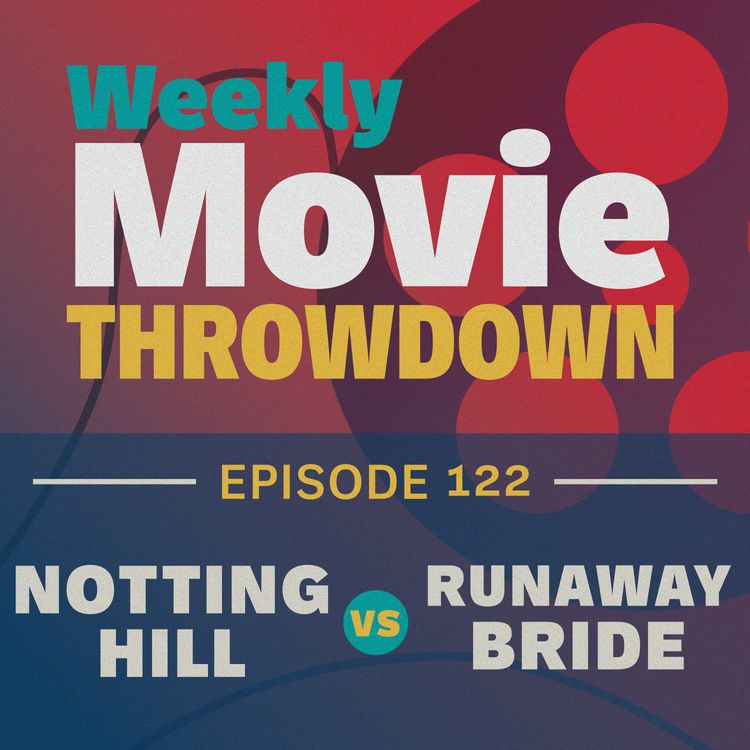 cover art for Episode 122: Notting Hill vs. Runaway Bride