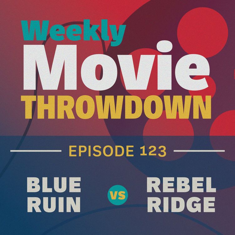 cover art for Episode 123: Blue Ruin vs. Rebel Ridge