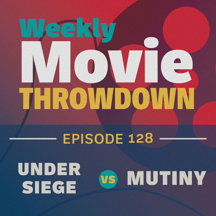 cover art for Episode 128: Under Siege (1992) vs. Mutiny (2026)