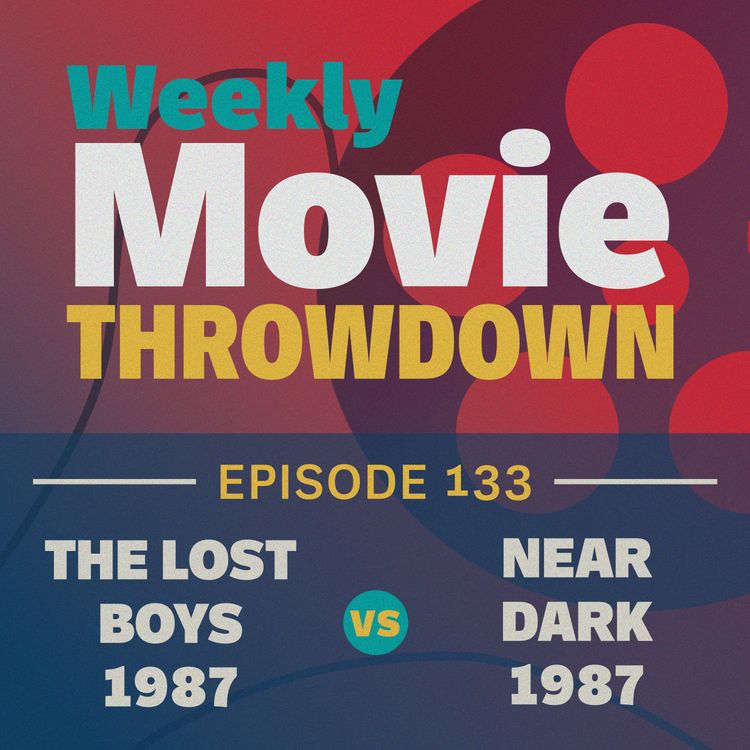 cover art for Episode 133: The Lost Boys (1987) vs. Near Dark (1987)
