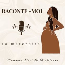 cover art for Raconte-moi ta maternité 