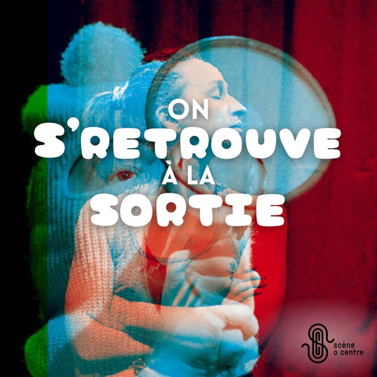 cover art for  On s'retrouve à la sortie de "Puisque c'est comme ça je vais faire un opéra toute seule " - S1E5