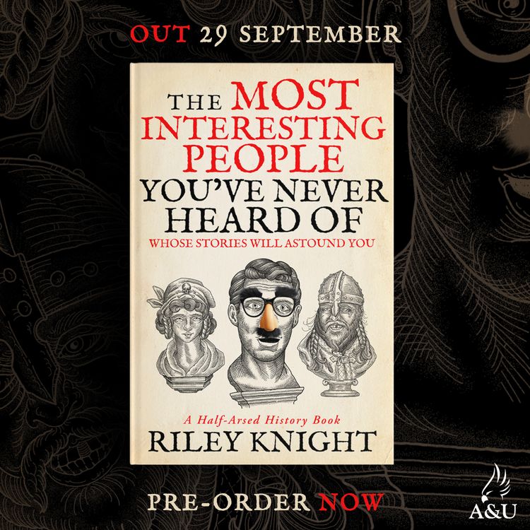 cover art for Announcing: The Most Interesting People You've Never Heard Of, the second Half-Arsed History book