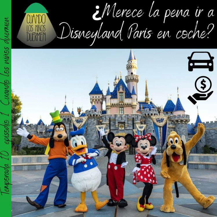 cover art for ¿Merece la pena ir a Disneyland París en coche? T10E01