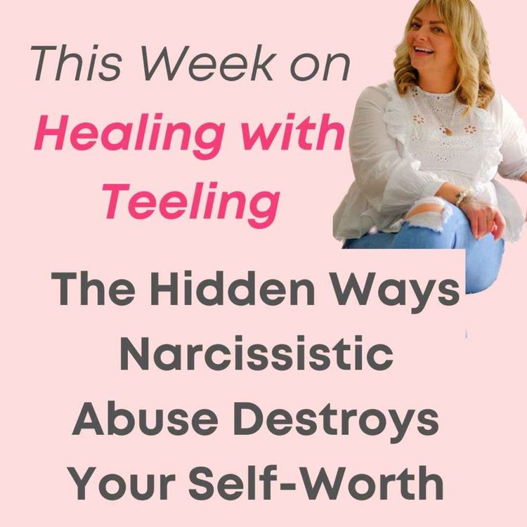 cover art for The Hidden Ways Narcissistic Abuse Destroys Your Self-Worth