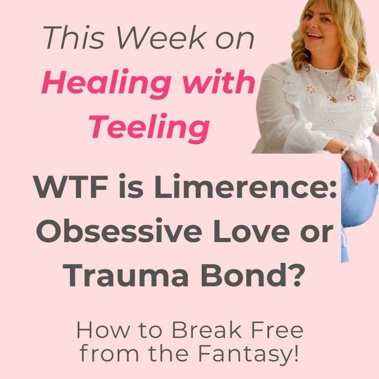 cover art for WTF is Limerence: Obsessive Love or Trauma Bond? 