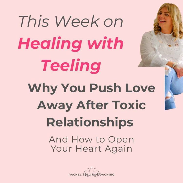 cover art for Why You Push Love Away After Toxic Relationships