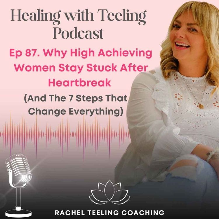 cover art for Why High Achieving Women Stay Stuck After Heartbreak 