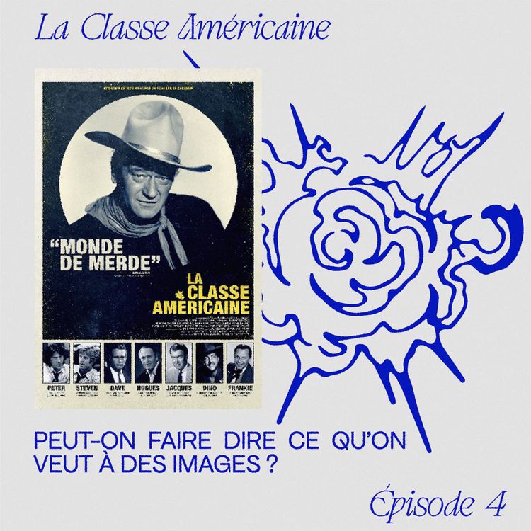 cover art for EP.4 "La Classe Américaine" - Peut-on faire dire ce qu'on veut à des images ?