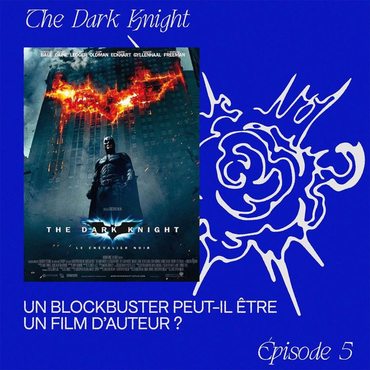 cover art for EP.5 "The Dark Knight" - Un blockbuster peut-il être un film d'auteur ?