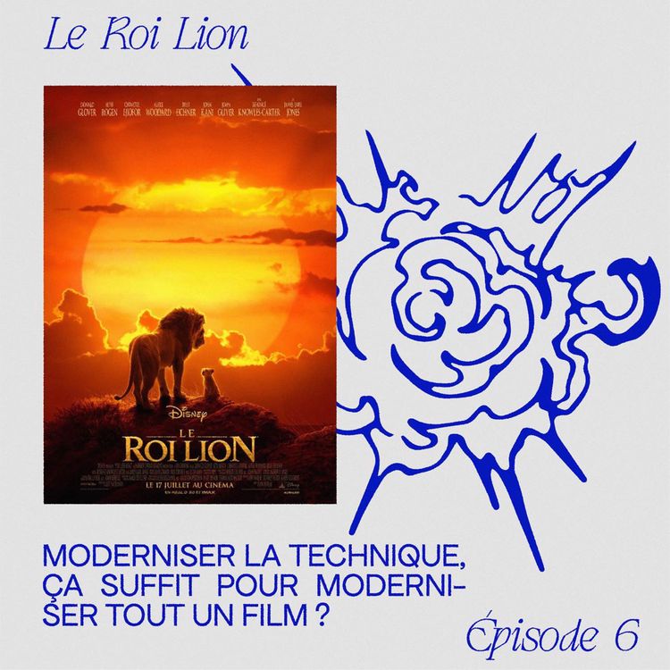 cover art for EP.6 "Le Roi Lion" - Moderniser la technique, ça suffit pour moderniser tout un film ?